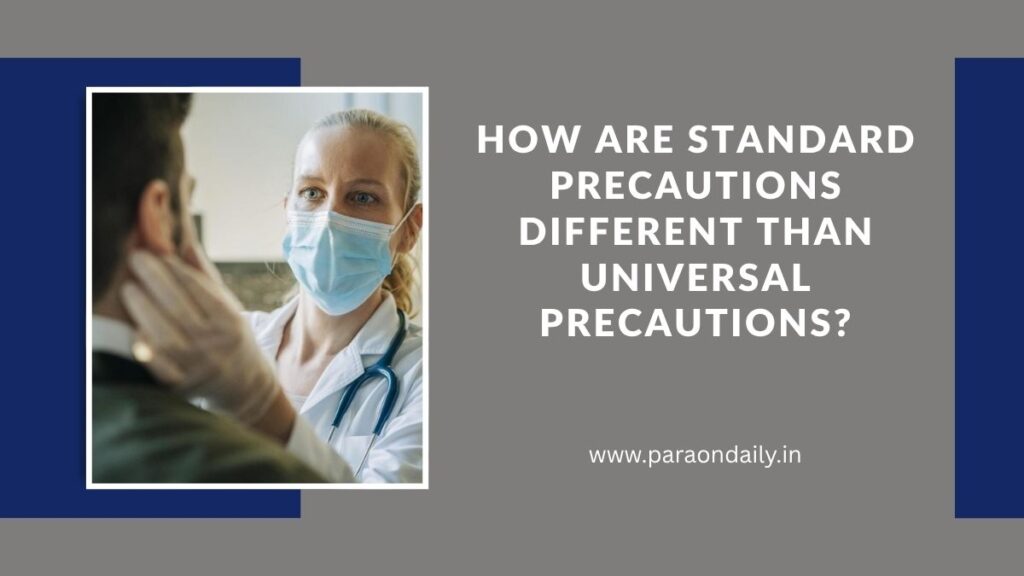 How Are Standard Precautions Different Than Universal Precautions?