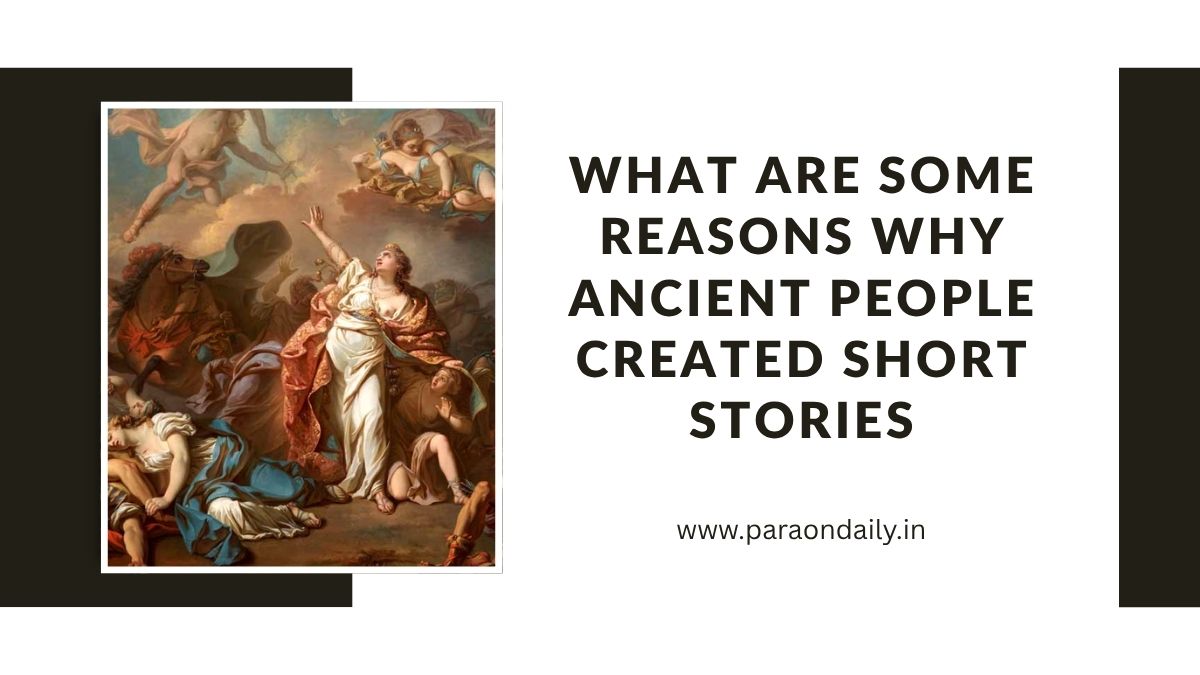What Are Some Reasons Why Ancient People Created Short Stories