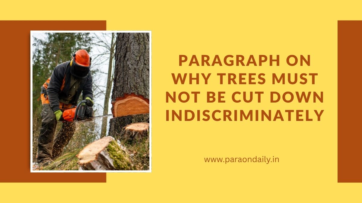 Paragraph on Why Trees Must Not Be Cut Down Indiscriminately