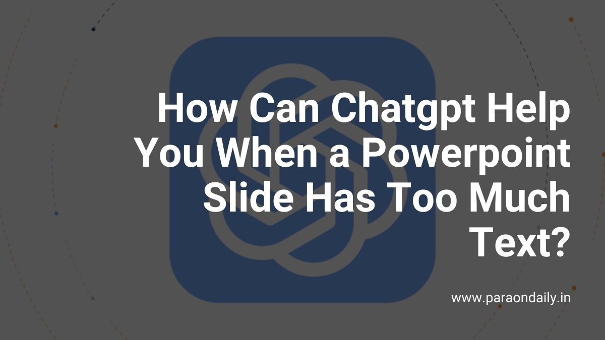 How Can Chatgpt Help You When a Powerpoint Slide Has Too Much Text?