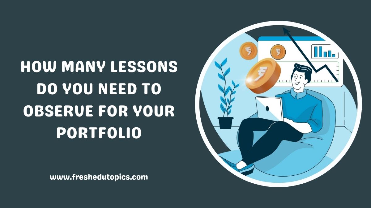How Many Lessons Do You Need to Observe for Your Portfolio