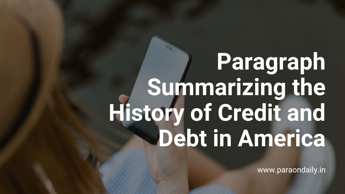 Paragraph Summarizing the History of Credit and Debt in America.