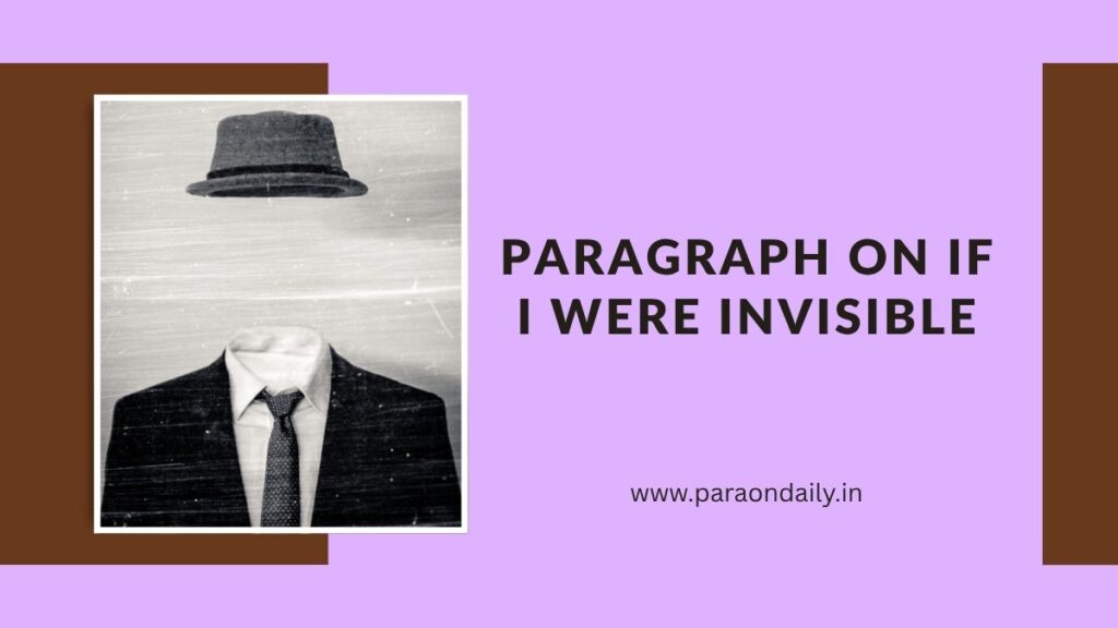 Write a Short Paragraph on If I Were Invisible in 150 Words