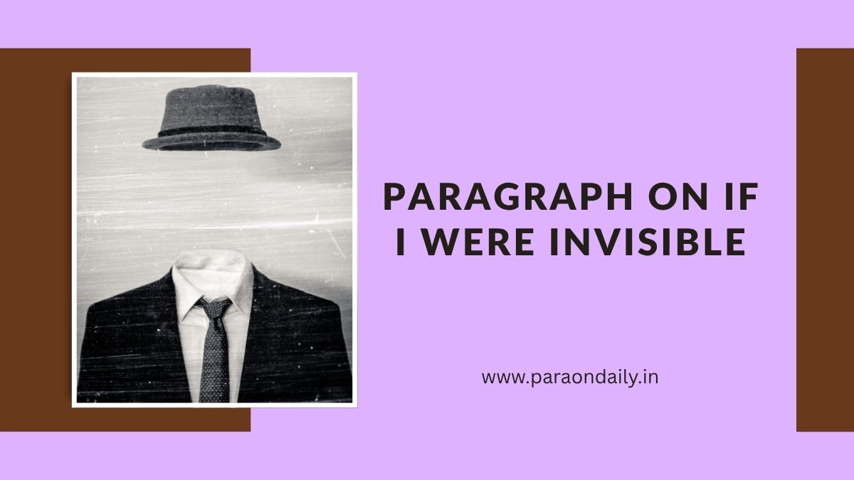 Write a Short Paragraph on If I Were Invisible in 150 Words