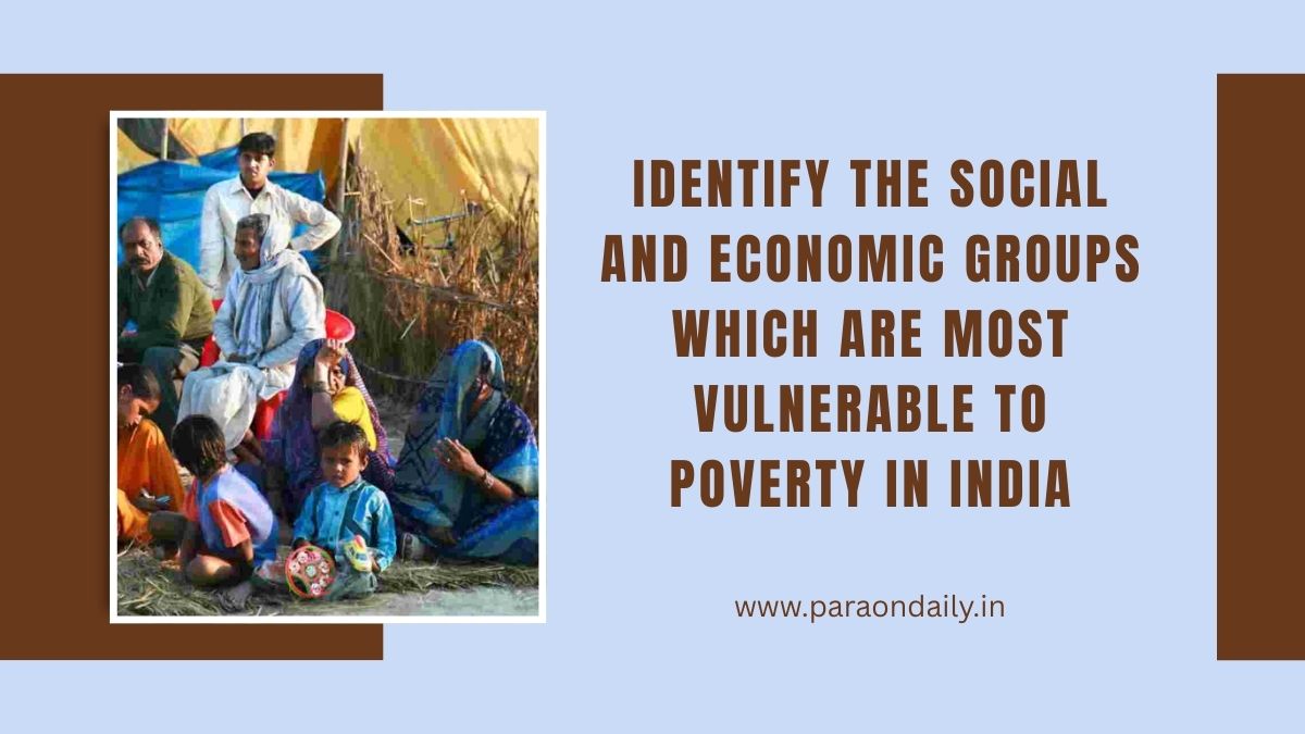 Identify the Social and Economic Groups Which Are Most Vulnerable to Poverty in India