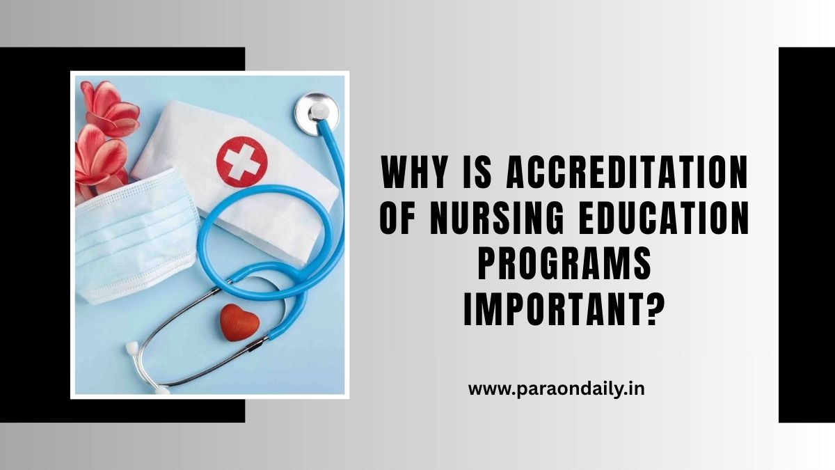 Why is Accreditation of Nursing Education Programs Important?