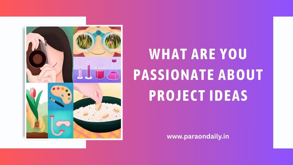 What Are You Passionate About Project Ideas