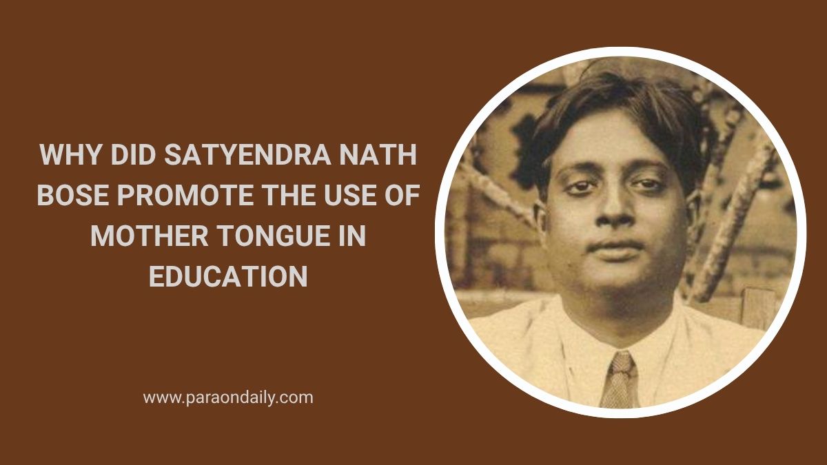 Why Did Satyendra Nath Bose Promote the Use of Mother Tongue in Education