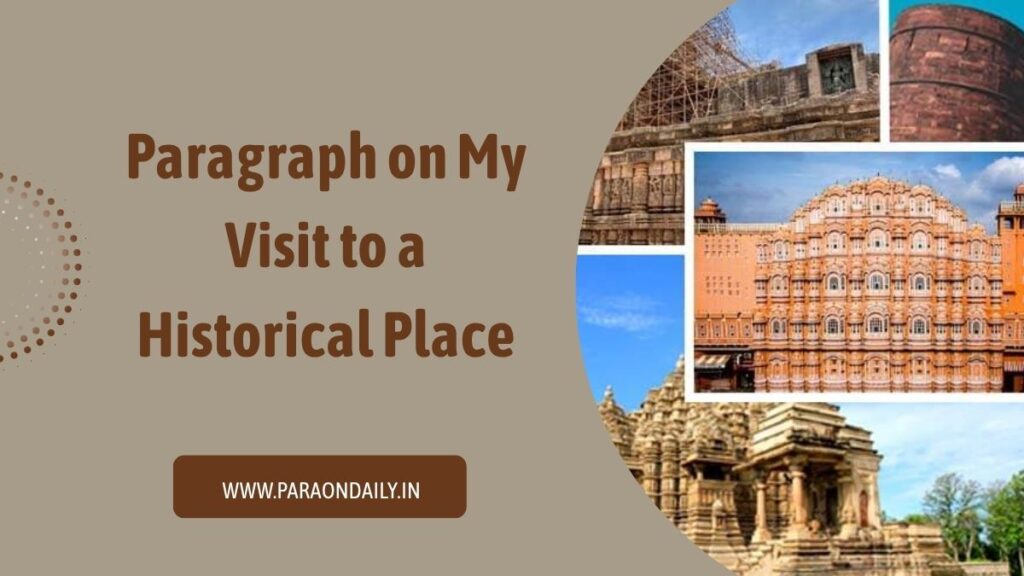 Write a Paragraph on My Visit to a Historical Place in About 150 Words