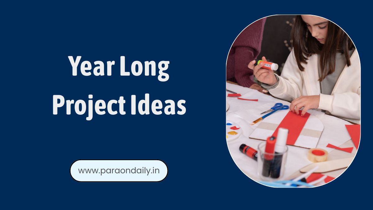 Year Long Project Ideas