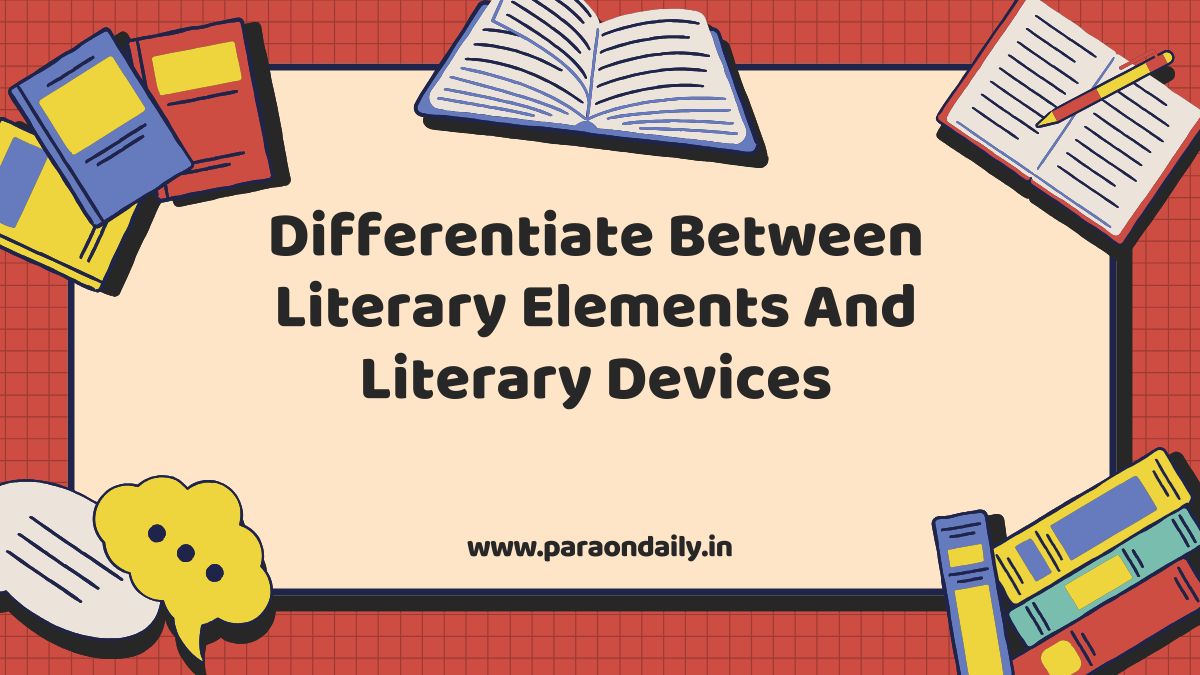Differentiate Between Literary Elements And Literary Devices