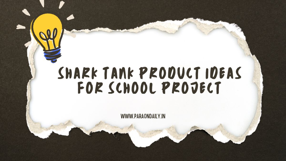 Shark Tank Product Ideas For School Project