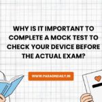 Why Is It Important To Complete A Mock Test To Check Your Device Before The Actual Exam?