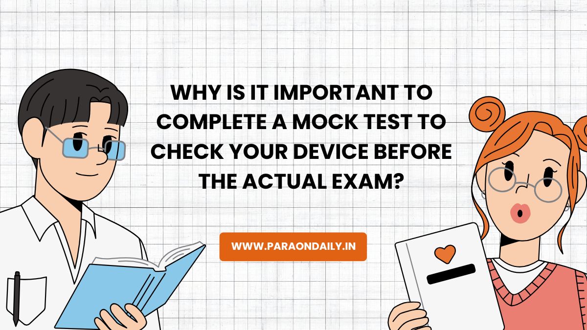 Why Is It Important To Complete A Mock Test To Check Your Device Before The Actual Exam?